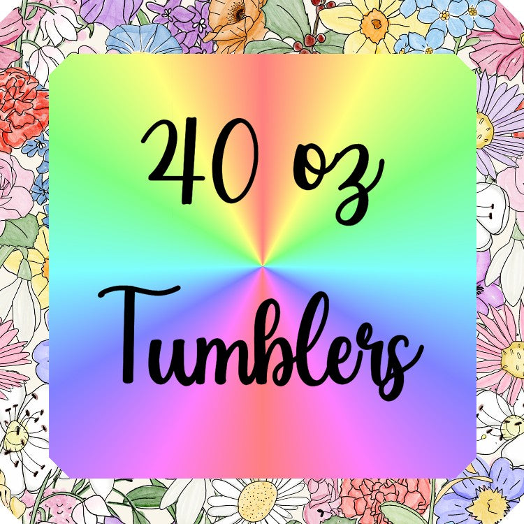 40oz Tumblers